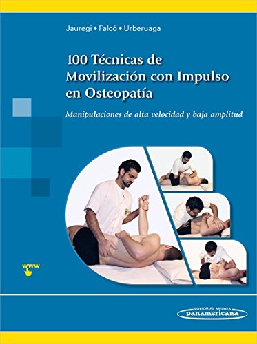 100 tecnicas de movilizacion con impulso en osteop: Manipulaciones de alta velocidad y baja amplitud