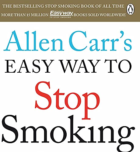 Allen Carr's Easy Way To Stop Smoking: Read this book and you'll never smoke a cigarette again