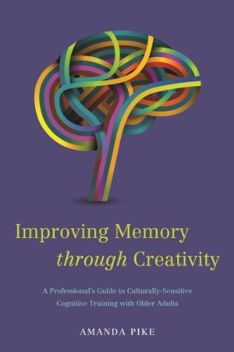 Improving Memory through Creativity: A Professional's Guide to Culturally Sensitive Cognitive Training with Older Adults (English Edition)