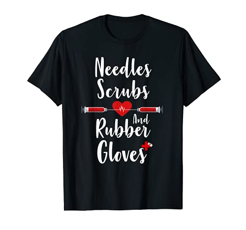 Phlebotomist Agujas Scrubs Y Guantes De Rubbe Regalo De Enfermera Camiseta
