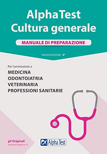 Alpha Test. Cultura generale. Manuale di preparazione. Per l'ammissione a Medicina, Odontoiatria, Veterinaria, Professioni sanitarie. Nuova ediz. (TestUniversitari)