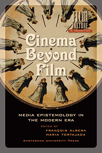 Cinema Beyond Film: Media Epistemology in the Modern Era (Film Culture in Transition)