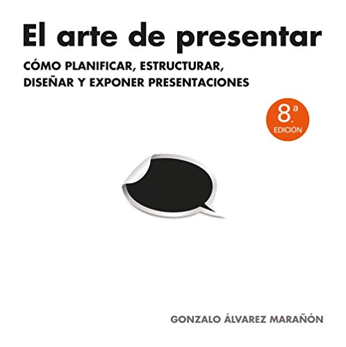 El arte de presentar: Cómo planificar, estructurar, diseñar y exponer presentaciones (Gestión 2000)