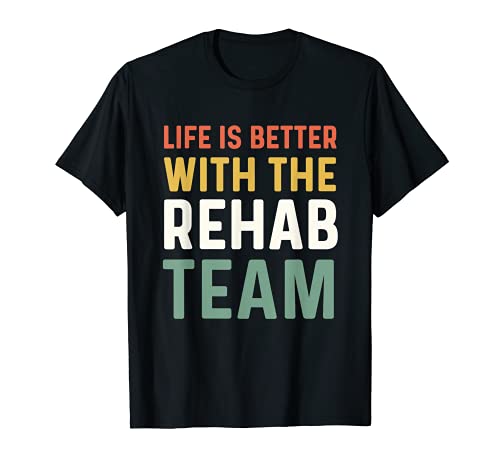 Fisioterapeuta PT Mes La vida es mejor con el equipo de rehabilitación Camiseta