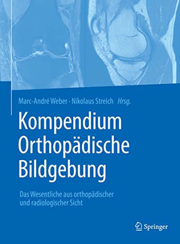 Kompendium Orthopädische Bildgebung: Das Wesentliche aus orthopädischer und radiologischer Sicht (German Edition)