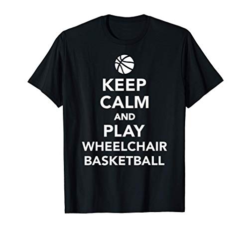 Mantén la calma y juega al baloncesto en silla de ruedas Camiseta