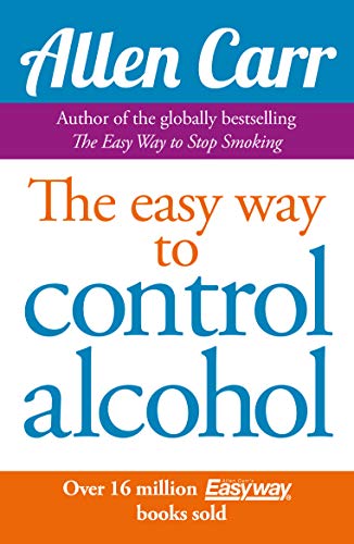 The Easy Way to Control Alcohol (Allen Carr's Easyway, 2)