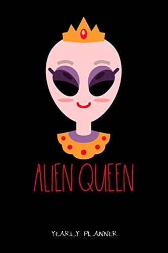 Alien Queen Yearly Planner: Alien Queen Yearly Planner 2020 2021 Science Space Alien Daily Weekly Monthly Academic Planner & Organizer | To Do's And Goals Calendar | Class Shedule For Student