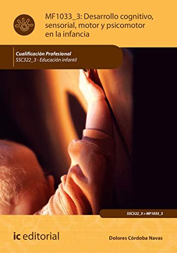 Desarrollo cognitivo, sensorial, motor y psicomotor en la infancia. SSC22_3 - Educación infantil