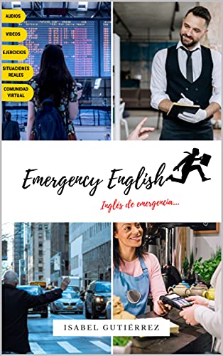 Emergency English - Inglés de Emergencia: Guía práctica a color para comunicarse en viajes de turismo y negocios con audio, videos, ejercicios, respuestas y comunidad virtual