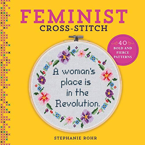 Feminist Cross-Stitch: 40 Bold and Fierce Patterns