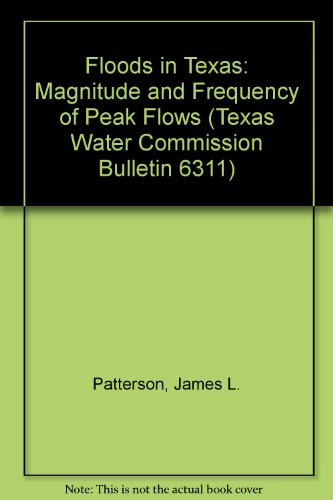Floods in Texas: Magnitude and Frequency of Peak Flows (Texas Water Commission Bulletin 6311)