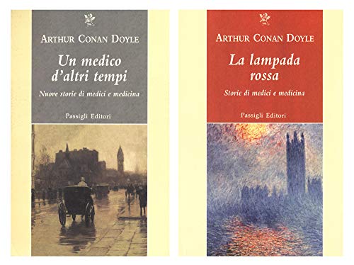 La lampada rossa. Storie di medici e di medicina-Un medico d'altri tempi. Nuove storie di medici e medicina (Passigli narrativa)