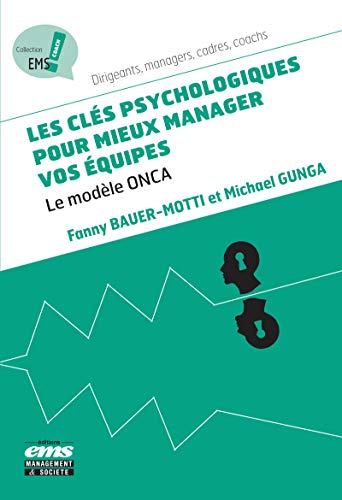 Les clés psychologiques pour mieux manager vos équipes: Le modèle ONCA (EMS Coach) (French Edition)