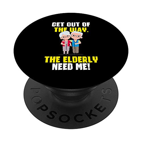 Los ancianos me necesitan divertido cuidador cuidador apreciación PopSockets PopGrip Intercambiable