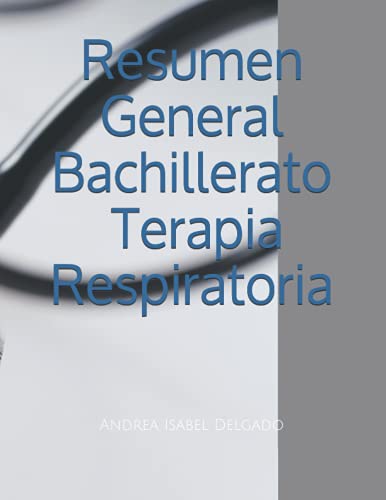 Resumen General Bachillerato Terapia Respiratoria