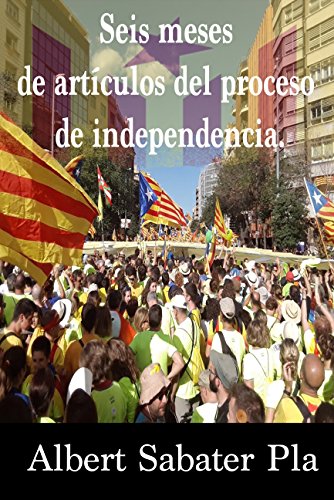 Seis meses de artículos del proceso de independencia.