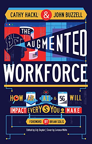 The Augmented Workforce: How Artificial Intelligence, Augmented Reality, and 5G Will Impact Every Dollar You Make (English Edition)