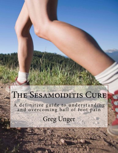 The Sesamoiditis Cure: A definitive guide to understanding and overcoming ball of foot pain. (English Edition)