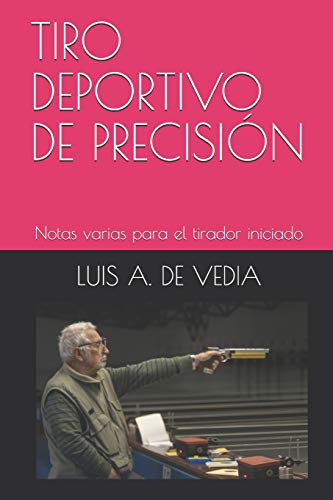 TIRO DEPORTIVO DE PRECISION: Notas varias para el tirador iniciado