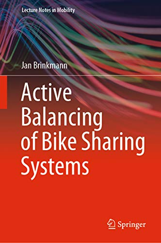 Active Balancing of Bike Sharing Systems (Lecture Notes in Mobility) (English Edition)