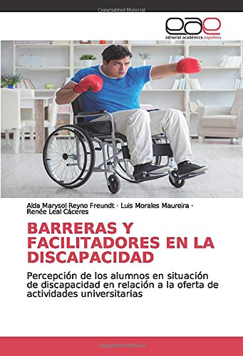 BARRERAS Y FACILITADORES EN LA DISCAPACIDAD: Percepción de los alumnos en situación de discapacidad en relación a la oferta de actividades universitarias