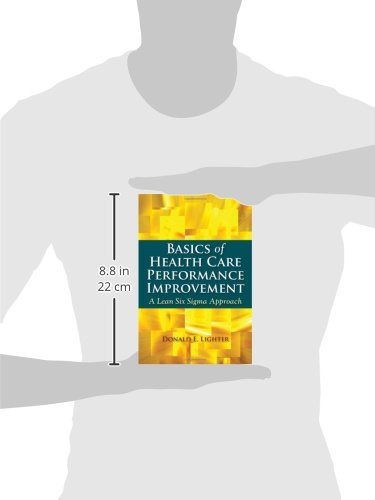 Basics Of Health Care Performance Improvement: A Lean Six SIGMA Approach