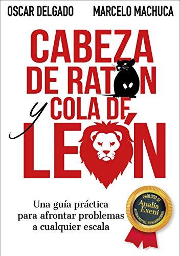 Cabeza de Ratón y Cola de León: Una guía práctica para afrontar problemas a cualquier escala