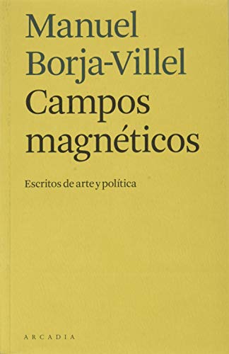 Campos magnéticos: Escritos de arte y política