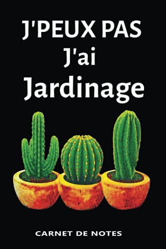 Carnet de Notes J'Peux Pas J'ai Jardinage: Carnet de notes avec lignes vierges | 100 pages
