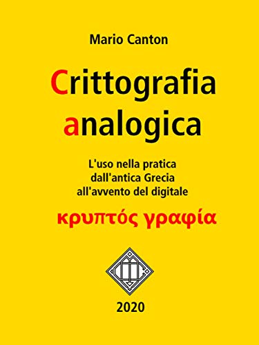 Crittografia analogica. L'uso nella pratica dall'antica Grecia all'avvento del digitale. (Scienze & metodo Vol. 4) (Italian Edition)