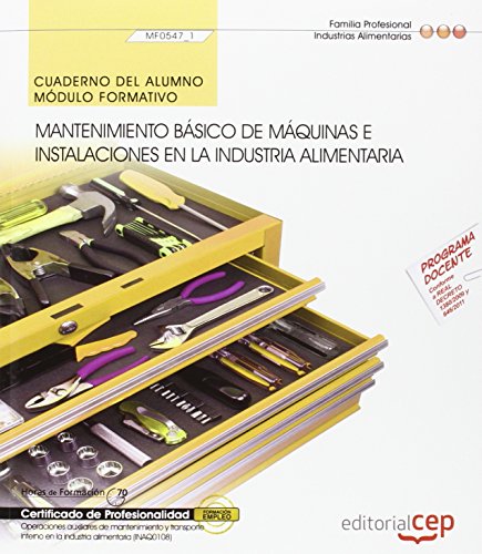 Cuaderno del alumno. Mantenimiento básico de máquinas e instalaciones en la industria alimentaria (MF0547_1). Certificados de profesionalidad. ... en la industria alimentaria (INAQ0108)