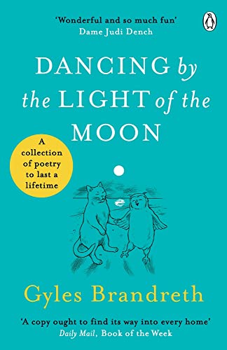 Dancing By The Light of The Moon: Over 250 poems to read, relish and recite