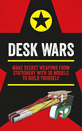 Desk Wars: Make secret weapons from stationery with 30 models to build yourself (Mini Weapons of Mass Destruction) (English Edition)