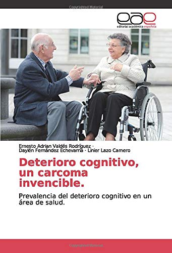 Deterioro cognitivo, un carcoma invencible.: Prevalencia del deterioro cognitivo en un área de salud.