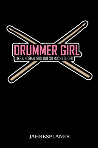 Drummer Girl Like A Normal Girl But So Much Louder Jahresplaner: Schlagzeug Drummer Girl Musik Jahreskalender 2020 Bis 2021 Kalender 6x9 A5: ... & Ziele | Für Schüler, Lehrer Und Studenten