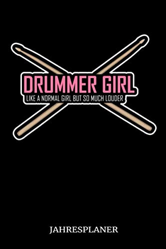 Drummer Girl Like A Normal Girl But So Much Louder Jahresplaner: Schlagzeug Drummer Girl Musik Jahreskalender 2020 Kalender 6x9 A5: Studienplaner | ... & Ziele | Für Schüler, Lehrer Und Studenten