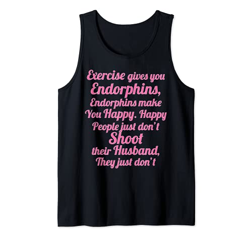 El ejercicio te da endorfinas | Funny Women's - Regalo de esposa - Camiseta sin Mangas