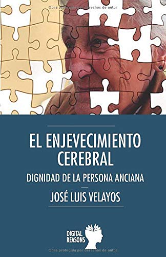 EL ENVEJECIMIENTO CEREBRAL: DIGNIDAD DE LA PERSONA ANCIANA (Argumentos para el s. XXI)