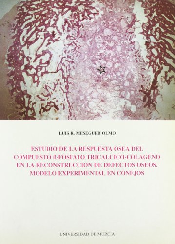 Estudio de la Respuesta Ósea del Compuesto Beta-Fosfato Tricálcico-Colágeno en la Reconstrucción de Defectos Óseos: Modelo experimental en conejos