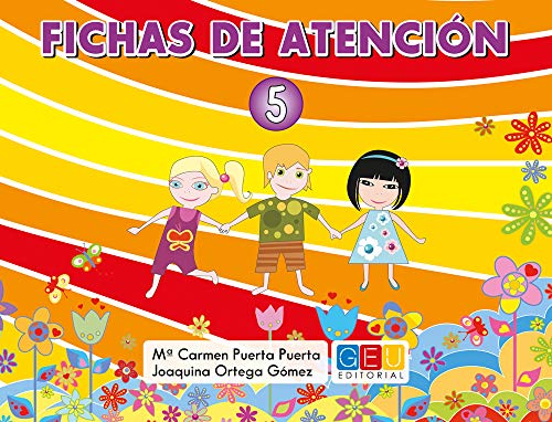 Fichas de atención 5 / Editorial GEU / Educación Infantil / Mejora la concentración del niño/a / Recomendado como apoyo y refuerzo / Actividades varias