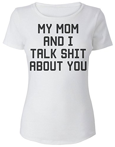 Finest Prints My Mom and I Talk SH*t About You Camiseta para Mujer XX-Large