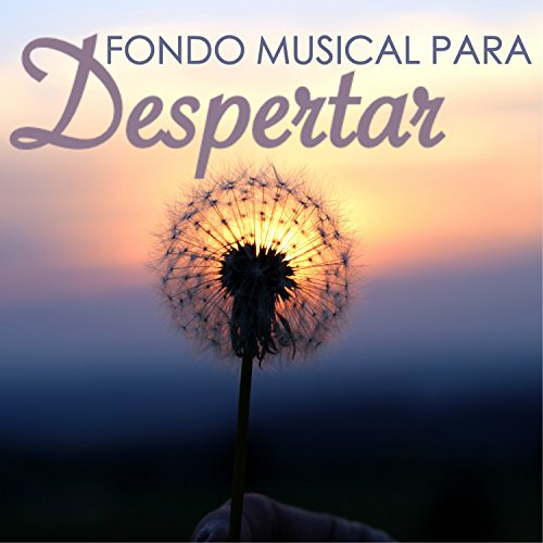 Fondo Musical para Despertar - Sonidos Relajantes de la Naturaleza para Levantarse la Mañana