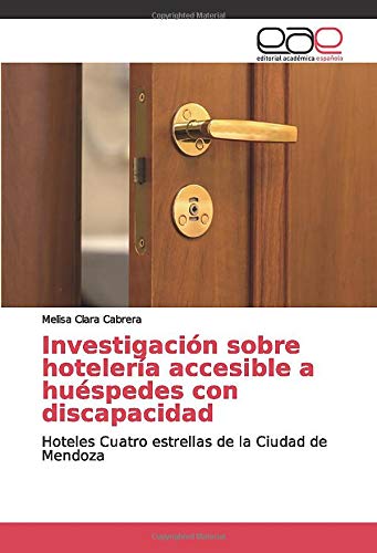Investigación sobre hotelería accesible a huéspedes con discapacidad: Hoteles Cuatro estrellas de la Ciudad de Mendoza