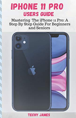 iPHONE 11 PRO USERS GUIDE: Mastering The iPhone 11 Pro: A Step By Step Guide For Beginners and Seniors (Tips, Tricks and Troubleshooting Exposed!): 2