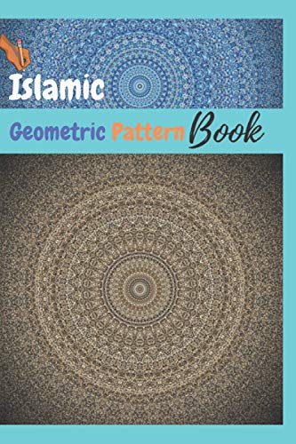 Islamic Geometric Pattern Book: Mandala Coloring books for Adults/ color yourself smart geography / Coloring books for teens/ Islamic Design Workbook