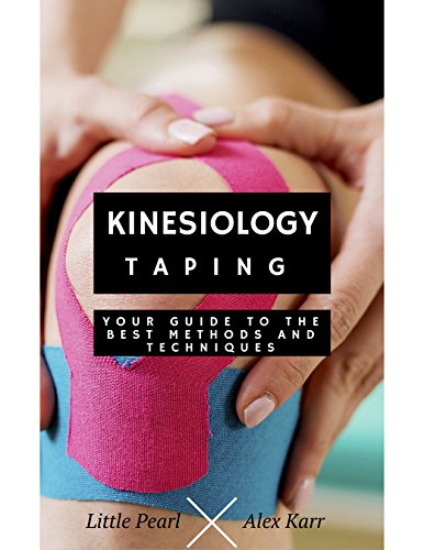 Kinesiology Taping: Your Guide To The Best Methods And Techniques (English Edition)