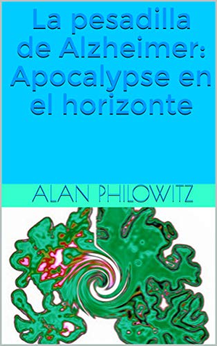 La pesadilla de Alzheimer: Apocalypse en el horizonte