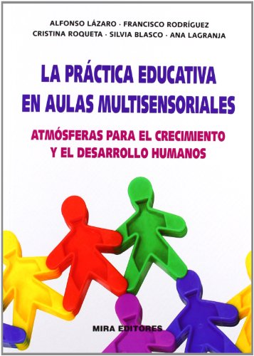 La práctica educativa en aulas multisensoriales: Atmósferas para el crecimiento y desarrollo humanos (Psicopedagogía)
