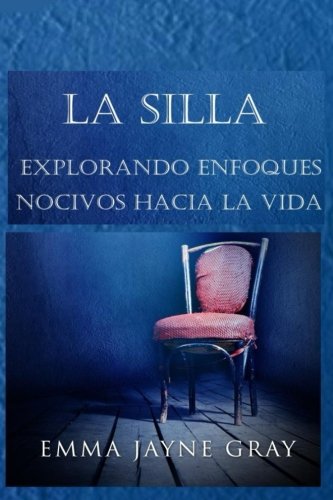 La Silla: Explorando enfoques nocivos hacia la vida